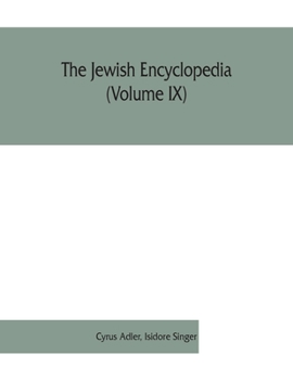 Paperback The Jewish encyclopedia (Volume IX): a descriptive record of the history, religion, literature, and customs of the Jewish people from the earliest tim Book