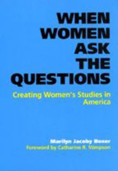 Paperback When Women Ask the Questions: Creating Women's Studies in America Book