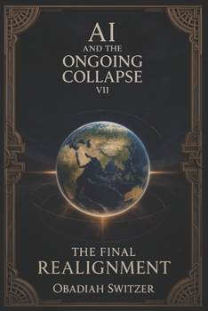 Paperback The Final Realignment: AI and the on going collapse VII Book