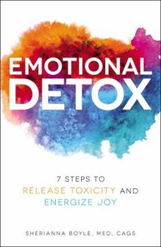 Hardcover Emotional Detox: 7 Steps to Release Toxicity and Energize Joy Book