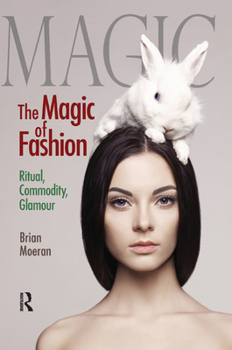 Paperback The Magic of Fashion: Ritual, Commodity, Glamour Book