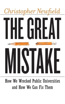 Paperback The Great Mistake: How We Wrecked Public Universities and How We Can Fix Them Book