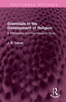 Hardcover Essentials in the Development of Religion: A Philosophic and Psychological Study Book