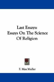 Last Essays: Essays On The Science Of Religion