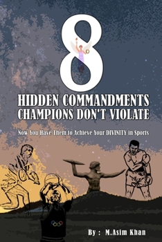 Paperback 8 Hidden Commandments Champions Don't Violate: Now You Have Them to Achieve Your DIVINITY in Sports Book
