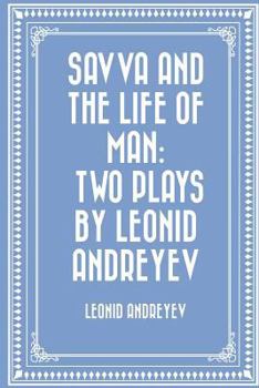 Paperback Savva and the Life of Man: Two plays by Leonid Andreyev Book