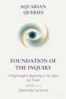 Paperback Part 1 - Foundation of the Inquiry: A Beginningless Beginning to the Quest for Truth Book