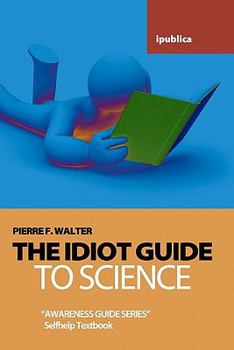 Paperback The Idiot Guide to Science: Awareness Guide / Selfhelp Textbook Book