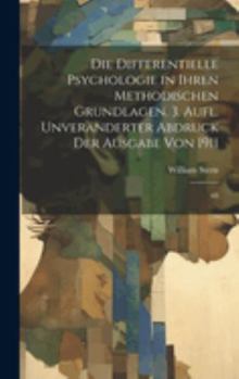 Hardcover Die differentielle Psychologie in ihren methodischen Grundlagen. 3. Aufl. Unveränderter Abdruck der Ausgabe von 1911: 03 [German] Book