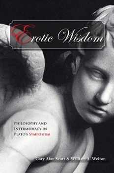 Erotic Wisdom: Philosophy and Intermediacy in Plato's Symposium (S U N Y Series in Ancient Greek Philosophy)