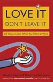 Paperback Love it Don't Leave it:: 26 Ways to Get What You Want at Work Book