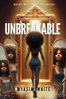 Paperback Unbreakable: Bent But Not Broken! Book