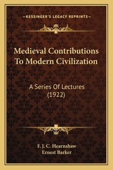 Paperback Medieval Contributions To Modern Civilization: A Series Of Lectures (1922) Book