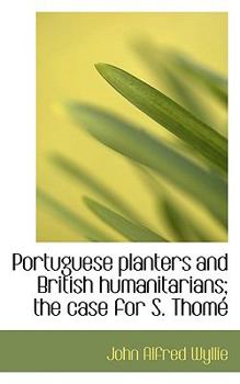 Paperback Portuguese Planters and British Humanitarians; The Case for S. Thome [Portuguese] Book