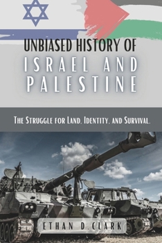 Paperback Unbiased History Of Israel And Palestine: The Struggle for Land, Identity, and Survival. Book