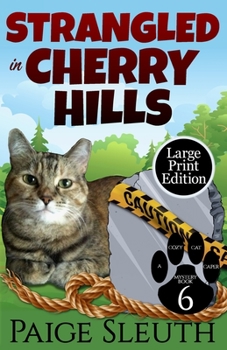 Strangled in Cherry Hills - Book #6 of the Cozy Cat Caper Mystery