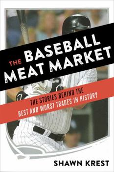 Hardcover Baseball Meat Market: The Stories Behind the Best and Worst Trades in History Book