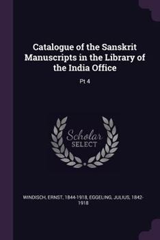 Paperback Catalogue of the Sanskrit Manuscripts in the Library of the India Office: Pt 4 Book