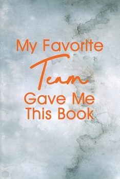 Paperback My Favorite Team Gave me this Book: Lined 6 x 9 in 120 pages Matte finish Book