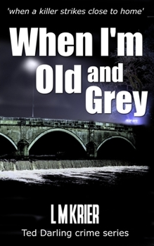 Paperback When I'm Old and Grey: when a killer strikes close to home Book