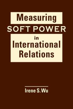 Hardcover Measuring Soft Power in International Relations Book