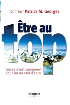 Paperback Etre au top: Guide d'entraînement pour un mental d'acier [French] Book