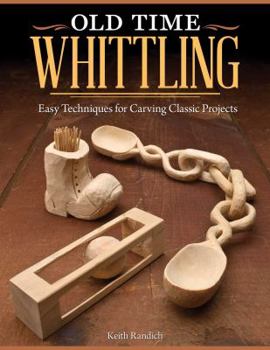 Paperback Old Time Whittling: Easy Techniques for Carving Classic Projects Book