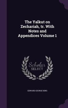Hardcover The Yalkut on Zechariah, Tr. with Notes and Appendices Volume 1 Book