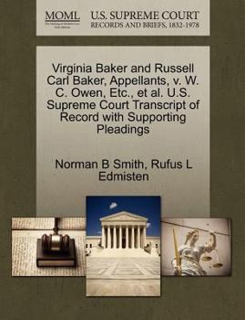 Paperback Virginia Baker and Russell Carl Baker, Appellants, V. W. C. Owen, Etc., et al. U.S. Supreme Court Transcript of Record with Supporting Pleadings Book