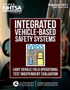 Paperback Integrated Vehicle-Based Safety Systems (IVBSS): Light Vehicle Field Operational Test Independent Evaluation Book