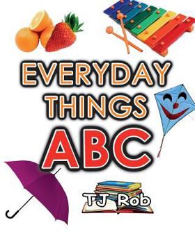 Paperback Everyday Things ABC: Learning your ABC (Age 3 to 5) Book