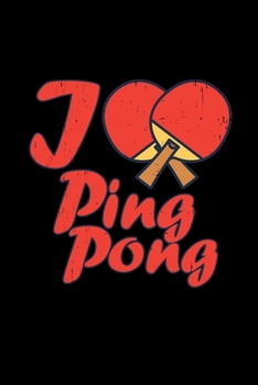 I love Ping Pong: 6x9 PING PONG | lined | ruled paper | notebook | notes