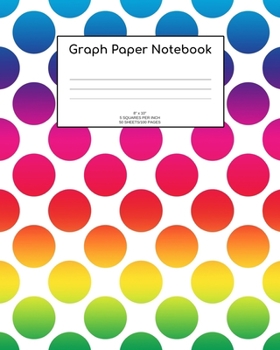 Paperback Graph Paper Notebook: Rainbow dots; 5 squares per inch; 50 sheets/100 pages; 8 x 10 Book