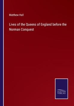 Paperback Lives of the Queens of England before the Norman Conquest Book