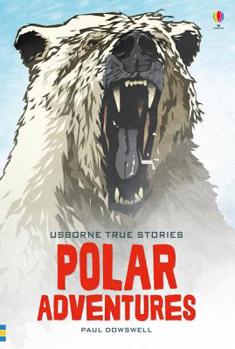 True Stories of Polar Adventures - Book  of the Usborne Young Reading Series 4