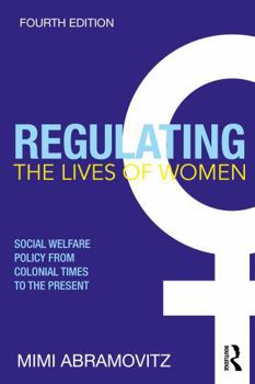 Paperback Regulating the Lives of Women: Social Welfare Policy from Colonial Times to the Present Book
