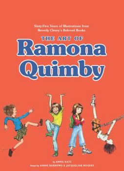 Hardcover The Art of Ramona Quimby: Sixty-Five Years of Illustrations from Beverly Cleary's Beloved Books Book