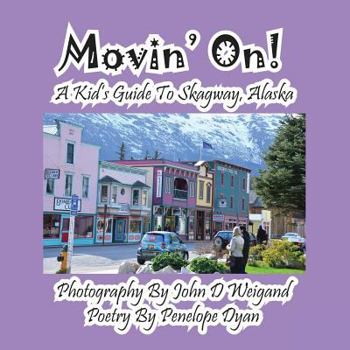 Paperback Movin' On! A Kid's Guide To Skagway, Alaska [Large Print] Book