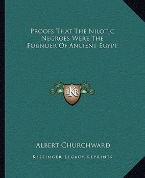 Paperback Proofs That The Nilotic Negroes Were The Founder Of Ancient Egypt Book