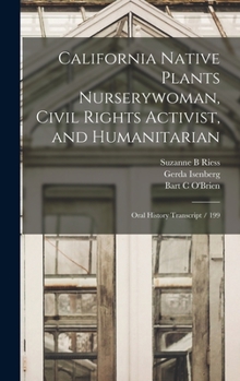 Hardcover California Native Plants Nurserywoman, Civil Rights Activist, and Humanitarian: Oral History Transcript / 199 Book