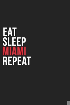 Paperback Eat Sleep Miami Repeat: 6''x9'' Miami Lined Dark Gray Black Writing Notebook Journal, 120 Pages, Best Novelty Birthday Santa Christmas Gift Fo Book