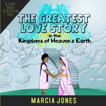 Paperback The Greatest Love Story In The Kingdoms of Heaven & Earth Book