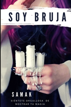 Paperback Soy bruja: Siéntete orgullosa de mostrar tu magia [Spanish] Book