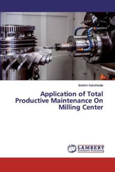 Paperback Application of Total Productive Maintenance On Milling Center Book