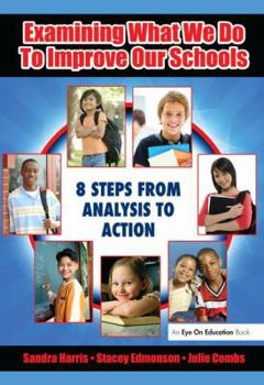 Hardcover Examining What We Do To Improve Our Schools: Eight Steps from Analysis to Action Book