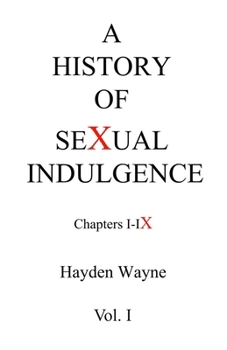 Paperback A History of Sexual Indulgence chapters I-IX Book