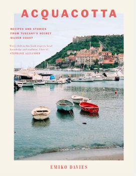 Hardcover Acquacotta: Recipes and Stories from Tuscany's Secret Silver Coast Book