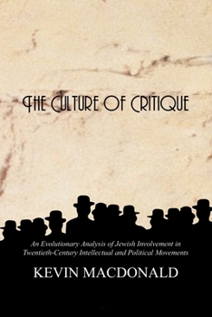 Paperback The Culture of Critique: An Evolutionary Analysis of Jewish Involvement in Twentieth-Century Intellectual and Political Movements Book