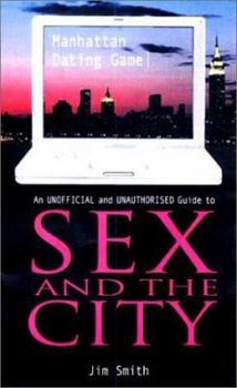 Paperback Manhattan Dating Game: An Unofficial and Unauthorized Guide to Sex and the City Book