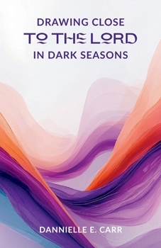 Paperback Drawing Close to the Lord in Dark Seasons Book